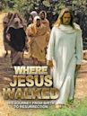 Where Jesus Walked