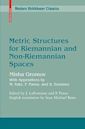 Metric Structures for Riemannian and Non-Riemannian Spaces