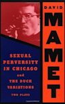 Sexual Perversity in Chicago & The Duck Variations