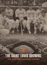 The Saint Louis Browns: The Team That Baseball Forgot