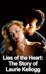 Lies of the Heart: The Story of Laurie Kellogg