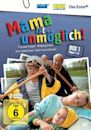 Mama ist unmöglich