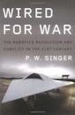 Wired for War: The Robotics Revolution and Conflict in the Twenty-First Century