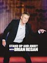 Standup and Away! With Brian Regan