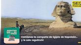 Acontece que no es poco | Comienza la campaña de Egipto de Napoleón… y le sale regulinchi | Cadena SER