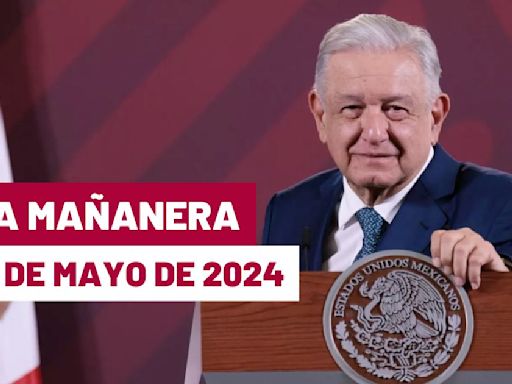 La 'Mañanera' hoy de López Obrador: Temas de la conferencia del 16 de mayo de 2024