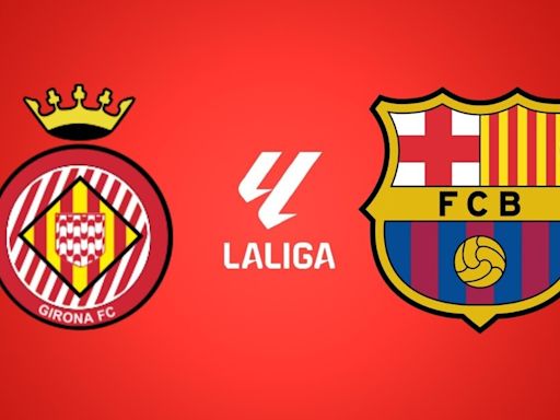 Girona vs Barcelona, por la Liga de España: día, hora, cómo verlo por TV