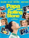 Papa Was Not a Rolling Stone