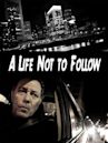 A Life Not to Follow