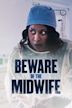 Beware of the Midwife