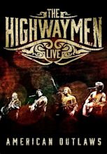 The Highwaymen - Live: American Outlaws (2016) - Watch Online | FLIXANO