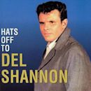 Hats Off to Del Shannon