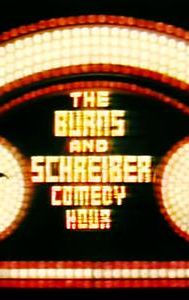 The Burns and Schreiber Comedy Hour