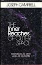 The Inner Reaches of Outer Space: Metaphor as Myth and as Religion (Collected Worksl)