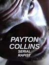 Payton Collins: Serial Rapist