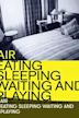 Air: Eating, Sleeping, Waiting and Playing