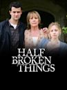 Half Broken Things