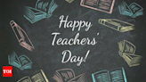 Happy Teachers Day 2024: Top 50 Wishes, Messages, Images, and Quotes to share with your teachers - Times of India