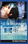 A Beginners Guide to Software Development