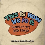 This Is How We Do It: Mahalo's 90's Baby Rework