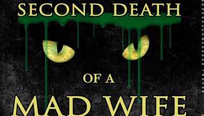 Ophelia's Jump Presents The World Premiere Of SECOND DEATH OF A MAD WIFE