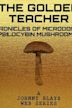 The Golden Teacher: Chronicles of Microdosing Psilocybin Mushrooms