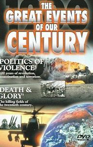 The Great Events of Our Century: Politics of Violence/Death & Glory