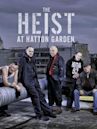 The Heist at Hatton Garden