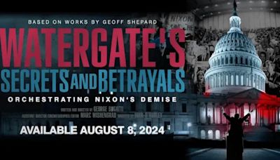 Exclusive Watergate’s Secrets and Betrayals Teaser Trailer Previews Richard Nixon Documentary