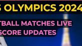 Paris Olympics 2024 LIVE SCORE UPDATES: ARG 0 | 2 MAR; UZB 1 | 1 ESP in second half