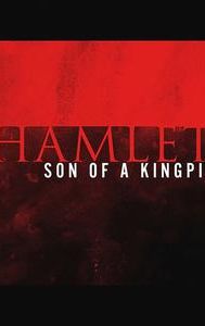 Hamlet, Son of a Kingpin