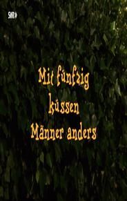 Mit fünfzig küssen Männer anders