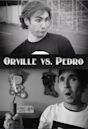 Orville Vs. Pedro