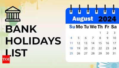 August 2024 Bank Holidays: Banks closed up to 13 days - check full list of state-wise bank holidays - Times of India