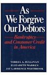 As We Forgive Our Debtors: Bankruptcy and Consumer Credit in America