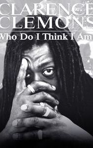 Clarence Clemons: Who Do I Think I Am?