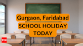 Haryana schools closed today: Holiday declared in Gurgaon, Faridabad schools, here's why - Times of India