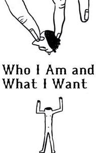 Who I Am and What I Want