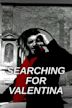 Searching For Valentina