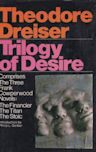 Trilogy of desire: Three novels (The Financier; The Titan; The Stoic)