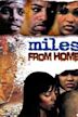 Miles From Home