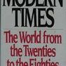 Modern Times: A History of the World from the 1920s to the 1980s