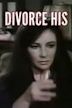 Divorce His