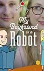 My Boyfriend Is a Robot