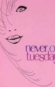 Never on Tuesday