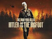 The Man Who Killed Hitler and Then the Bigfoot