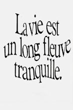 La vie est un long fleuve tranquille