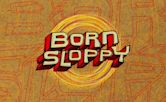 Born Sloppy