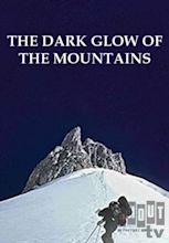 Watch The Dark Glow of the Mountains (1985) - Free Movies | Tubi