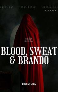 Blood, Sweat, & Brando